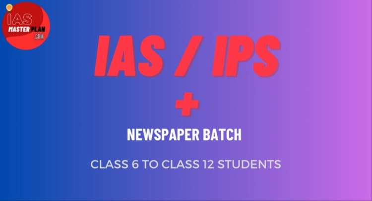 course | IAS / IPS Coaching + Newspaper / Current Affairs classes + Extra benefits Classes for Students of class 6 to class 12 